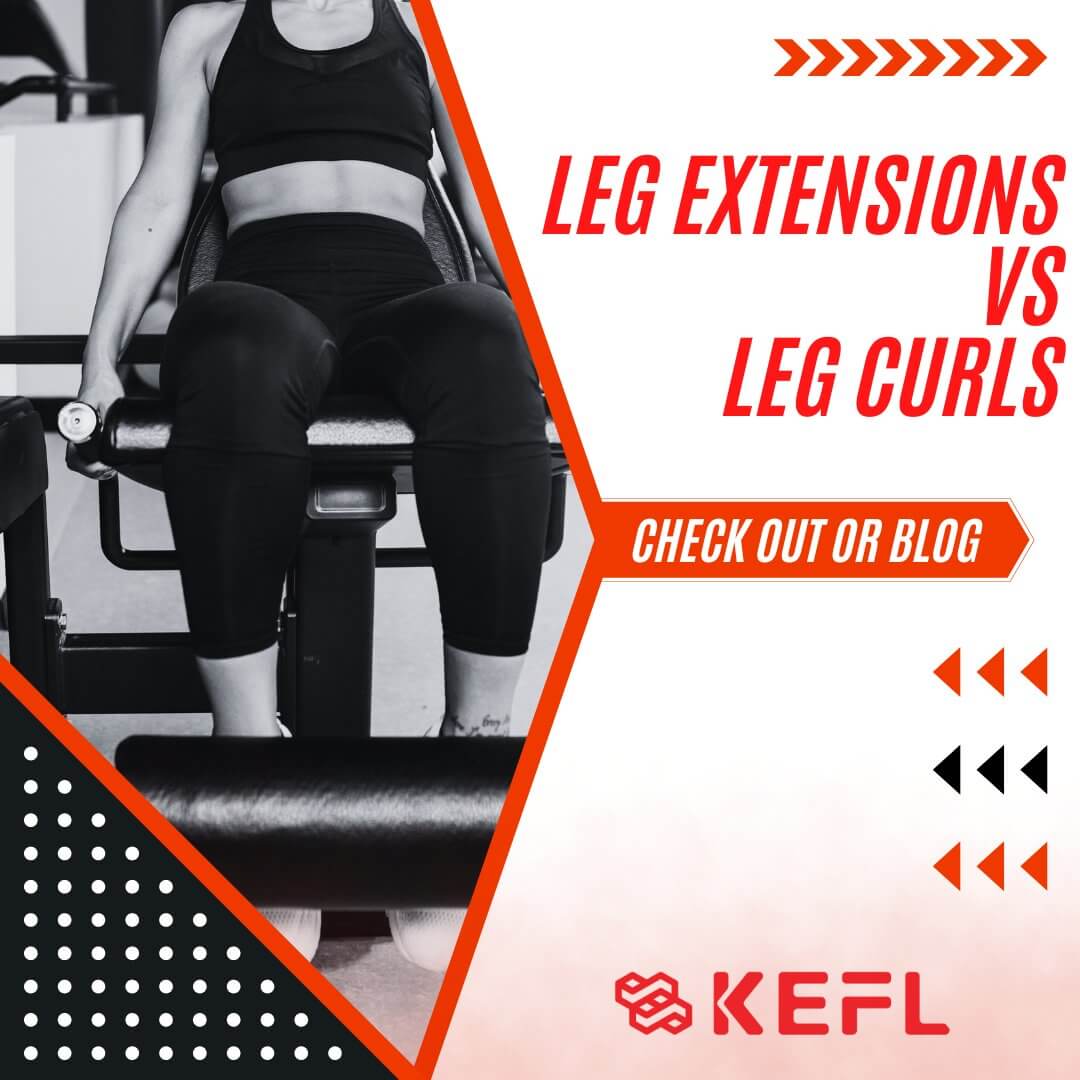 Leg Extensions vs Leg Curls: Guide - KEFL
